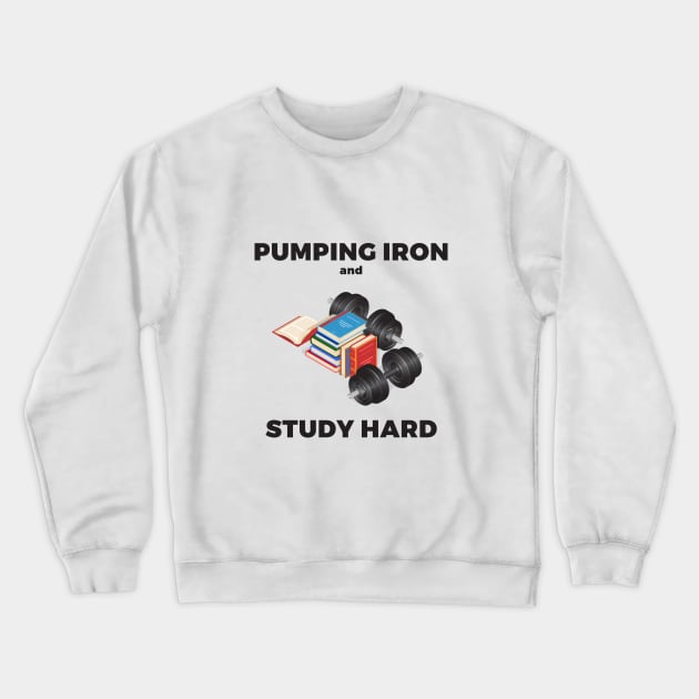 Pumping iron and study hard Crewneck Sweatshirt by TheManLabel